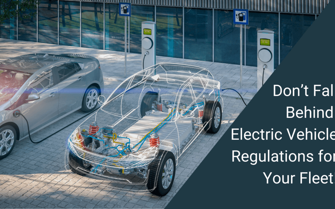 Don’t Fall Behind Zero Emission Vehicle Regulations for Your Fleet!